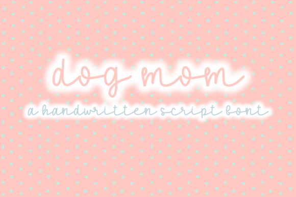 Dog Mom Font: A Handwritten Typeface for Crafters